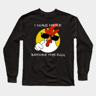 I was here before the egg Long Sleeve T-Shirt